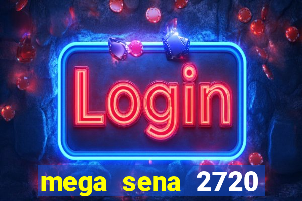mega sena 2720 giga sena